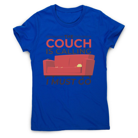 Couch calling funny women's t-shirt - Graphic Gear