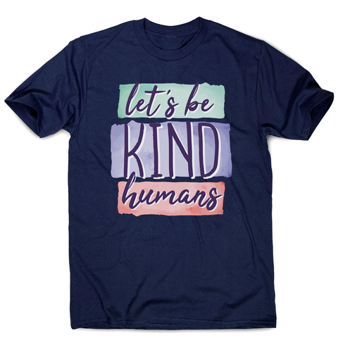 Let's be kind humans men's t-shirt - Graphic Gear