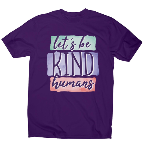 Let's be kind humans men's t-shirt - Graphic Gear