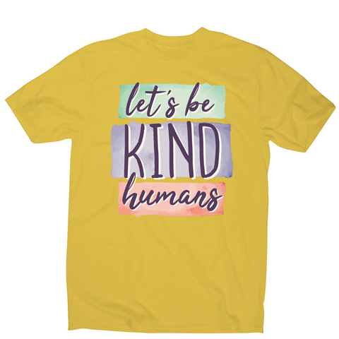 Let's be kind humans men's t-shirt - Graphic Gear