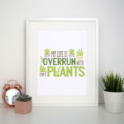 Overrun by plants quote print poster wall art decor - Graphic Gear