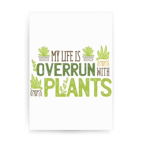 Overrun by plants quote print poster wall art decor - Graphic Gear