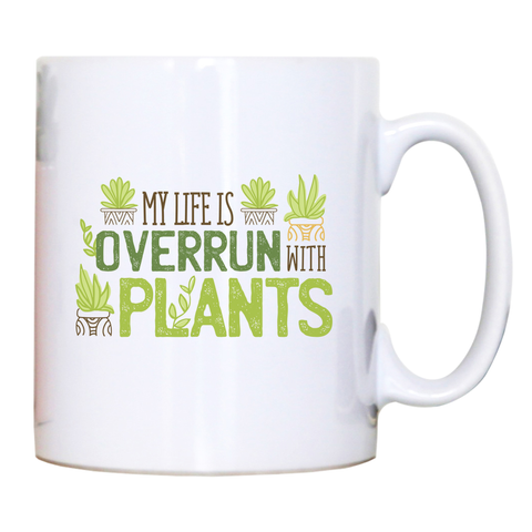 Overrun by plants quote mug coffee tea cup - Graphic Gear