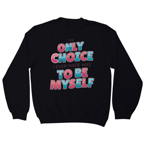 Choose yourself quote sweatshirt - Graphic Gear