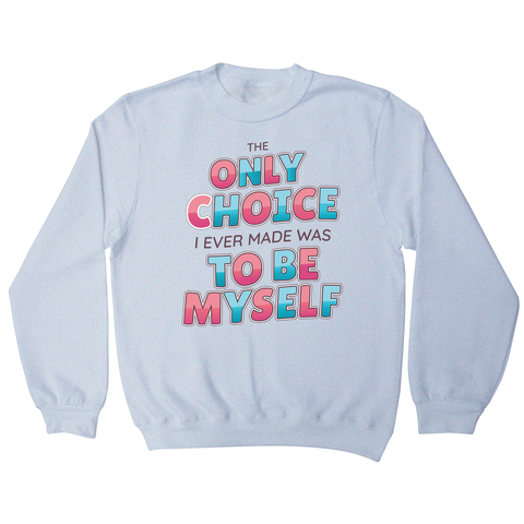 Choose yourself quote sweatshirt - Graphic Gear