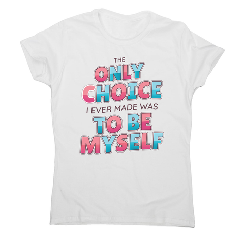 Choose yourself quote women's t-shirt - Graphic Gear