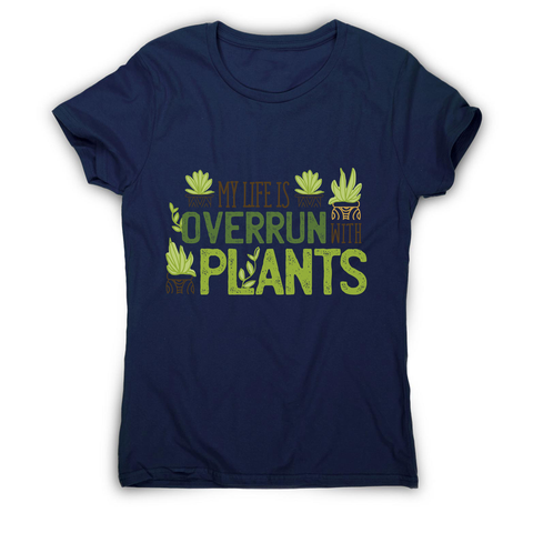 Overrun by plants quote women's t-shirt - Graphic Gear