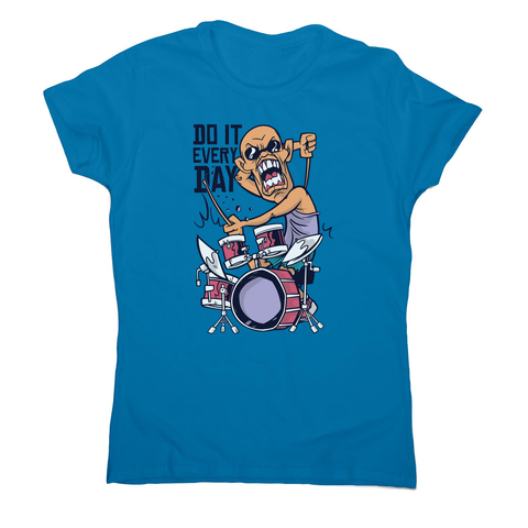 Drummer catoon quote women's t-shirt - Graphic Gear