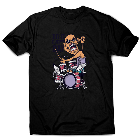 Drummer catoon quote men's t-shirt - Graphic Gear