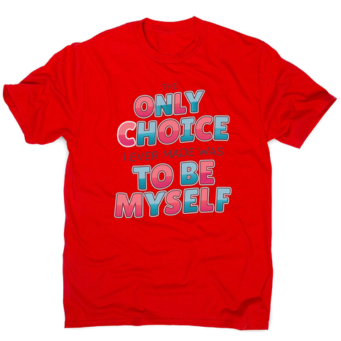 Choose yourself quote men's t-shirt - Graphic Gear