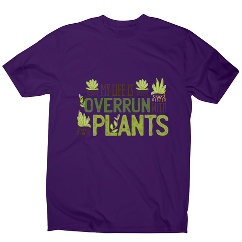 Overrun by plants quote men's t-shirt - Graphic Gear