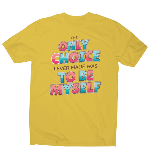 Choose yourself quote men's t-shirt - Graphic Gear