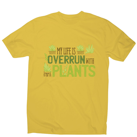 Overrun by plants quote men's t-shirt - Graphic Gear