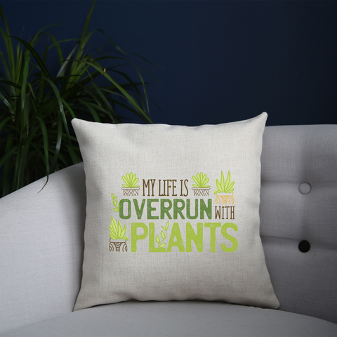 Overrun by plants quote cushion cover pillowcase linen home decor - Graphic Gear