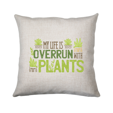Overrun by plants quote cushion cover pillowcase linen home decor - Graphic Gear