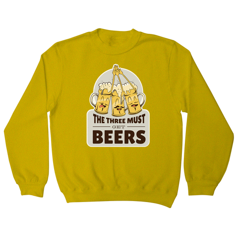 Must get beers sweatshirt - Graphic Gear