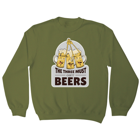 Must get beers sweatshirt - Graphic Gear