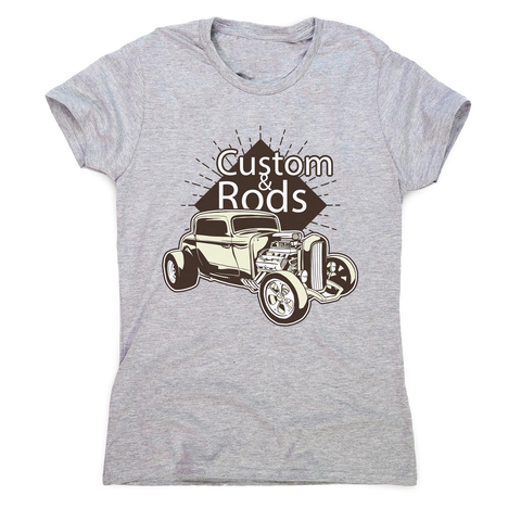 Hot rod custom quote women's t-shirt - Graphic Gear