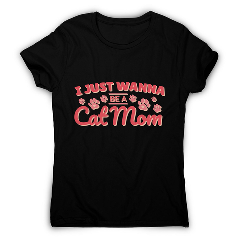 Cat mom quote women's t-shirt - Graphic Gear