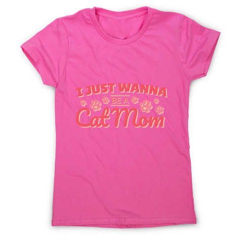 Cat mom quote women's t-shirt - Graphic Gear
