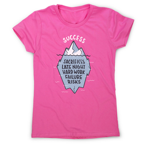 Success iceberg quote women's t-shirt - Graphic Gear
