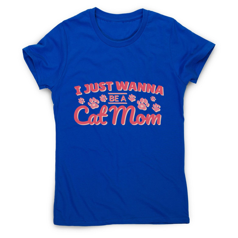 Cat mom quote women's t-shirt - Graphic Gear