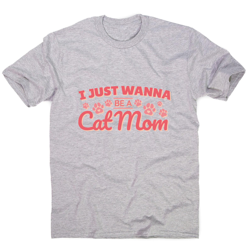 Cat mom quote men's t-shirt - Graphic Gear