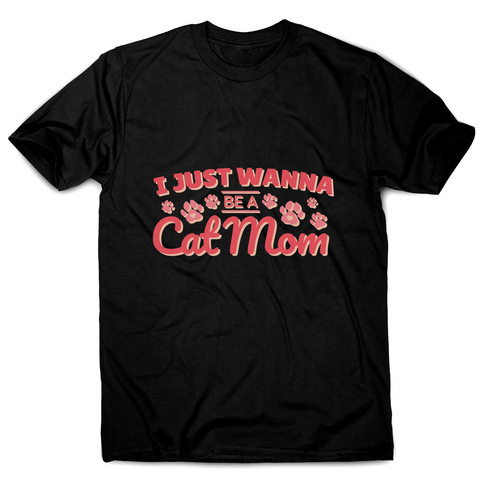 Cat mom quote men's t-shirt - Graphic Gear