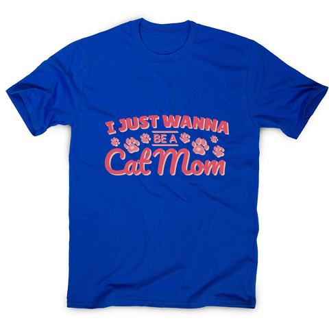 Cat mom quote men's t-shirt - Graphic Gear
