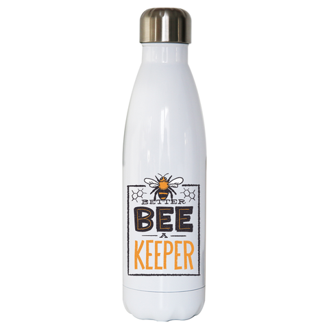 Better bee a keeper water bottle stainless steel reusable - Graphic Gear