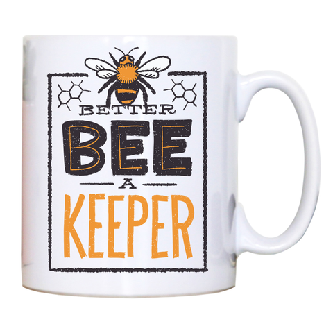 Better bee a keeper mug coffee tea cup - Graphic Gear