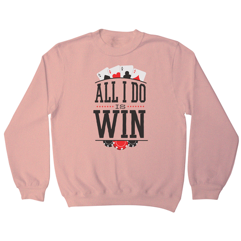 All I do is win sweatshirt - Graphic Gear