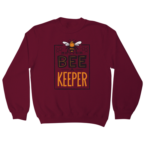Better bee a keeper sweatshirt - Graphic Gear