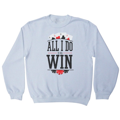 All I do is win sweatshirt - Graphic Gear