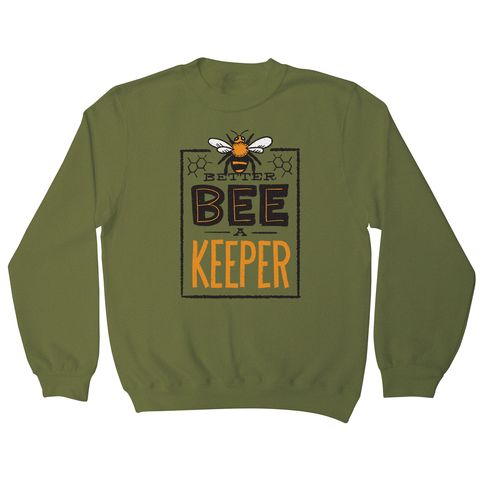 Better bee a keeper sweatshirt - Graphic Gear