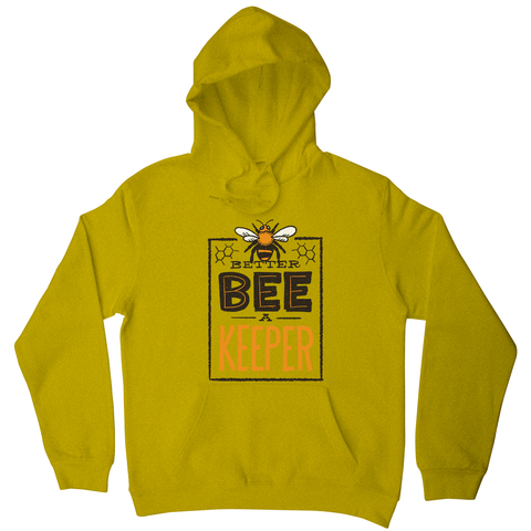 Better bee a keeper hoodie - Graphic Gear