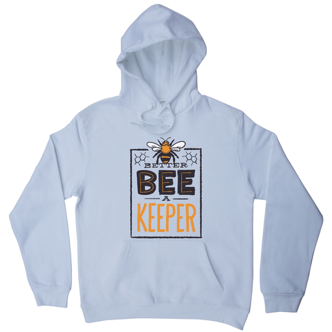Better bee a keeper hoodie - Graphic Gear