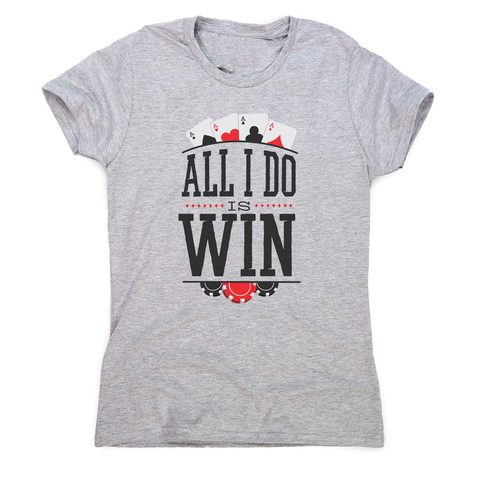 All I do is win women's t-shirt - Graphic Gear