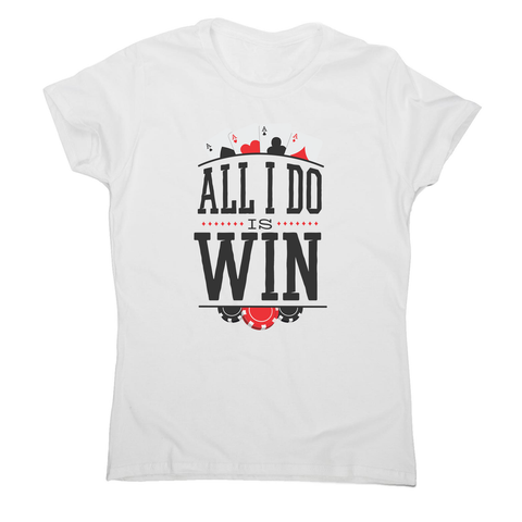 All I do is win women's t-shirt - Graphic Gear