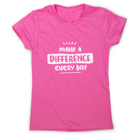 Make a difference women's t-shirt - Graphic Gear