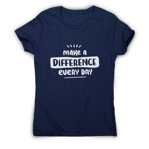 Make a difference women's t-shirt - Graphic Gear