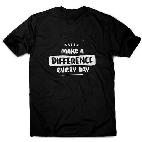 Make a difference men's t-shirt - Graphic Gear