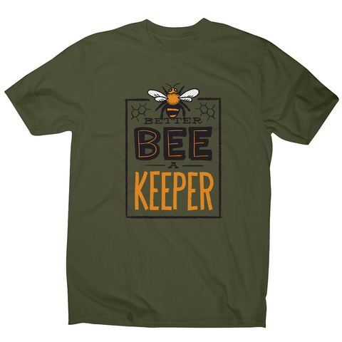 Better bee a keeper men's t-shirt - Graphic Gear