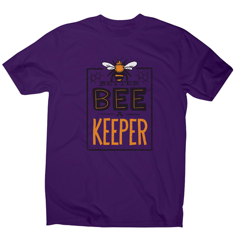Better bee a keeper men's t-shirt - Graphic Gear