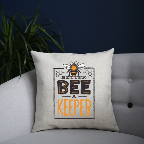 Better bee a keeper cushion cover pillowcase linen home decor - Graphic Gear