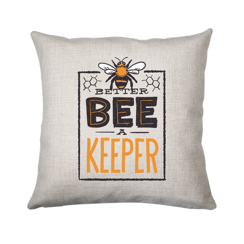 Better bee a keeper cushion cover pillowcase linen home decor - Graphic Gear