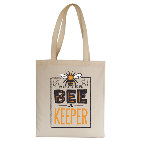 Better bee a keeper tote bag canvas shopping - Graphic Gear