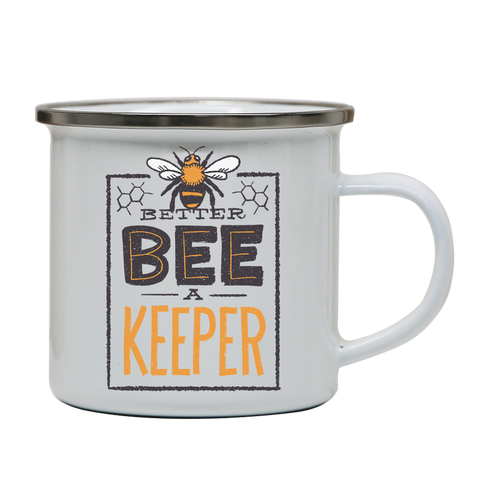 Better bee a keeper enamel camping mug outdoor cup colors - Graphic Gear