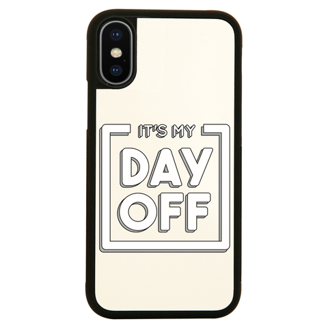 Day off quote iPhone case cover 11 11Pro Max XS XR X - Graphic Gear