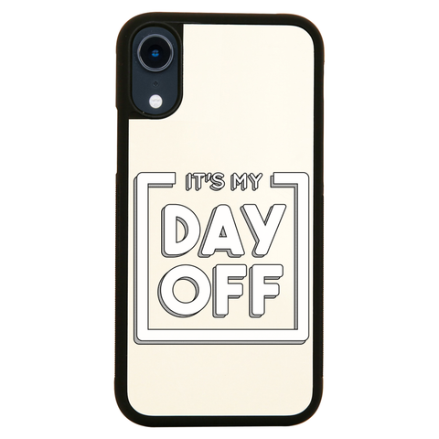 Day off quote iPhone case cover 11 11Pro Max XS XR X - Graphic Gear